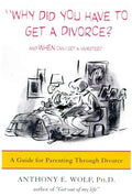 Why Did You Have to Get a Divorce? and When Can I Get a Hamster?: A Guide to Parenting Through Divorce - Paperback