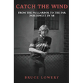 Catch the Wind: From the Nullarbor to the Far Northwest in '68 - Paperback