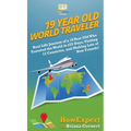 19 Year Old World Traveler: Real Life Journey of a 19 Year Old Who Traveled the World in 225 Days, Visiting 13 Countries, and Making Lots of New F - Hardcover