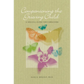 Companioning the Grieving Child: A Soulful Guide for Caregivers - Hardcover