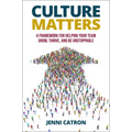 Culture Matters: A Framework for Helping Your Team Grow, Thrive, and Be Unstoppable - Hardcover
