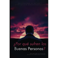 ¿Por qué sufren las buenas personas?: Descubriendo las Dinámicas Ocultas de la Naturaleza Humana - Paperback