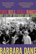 This Bell Still Rings: My Life of Defiance and Song - Hardcover