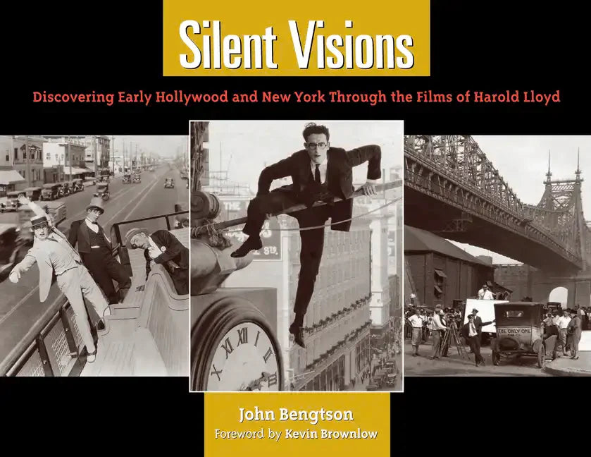 Silent Visions: Discovering Early Hollywood and New York Through the Films of Harold Lloyd - Paperback