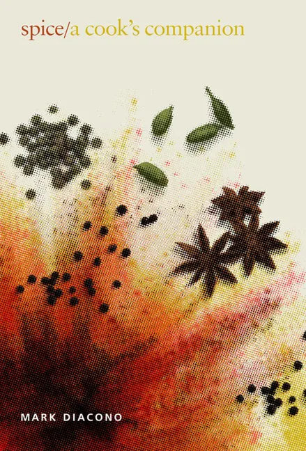Spice: A Cook's Companion - Hardcover