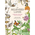 The Milkweed Lands: An Epic Story of One Plant: Its Nature and Ecology - Hardcover