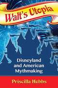 Walt's Utopia: Disneyland and American Mythmaking - Paperback