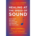 Healing at the Speed of Sound: How What We Hear Transforms Our Brains and Our Lives - Paperback