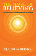The Magic of Believing: The Classic Guide to Unlocking the Power of Your Mind - Paperback