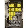 What the Children Told Us: The Untold Story of the Famous Doll Test and the Black Psychologists Who Changed the World - Paperback