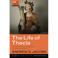 The Life of Thecla: Apocryphal Expansion in Late Antiquity - Paperback