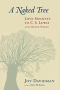 A Naked Tree: Love Sonnets to C. S. Lewis and Other Poems - Paperback