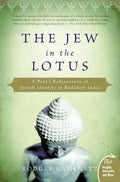 The Jew in the Lotus: A Poet's Rediscovery of Jewish Identity in Buddhist India - Paperback