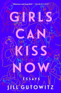 Girls Can Kiss Now: Essays - Paperback