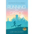 Running with Grace: A Wall Street Insider's Path to True Leadership, a Purposeful Life, and Joy in the Face of Adversity - Paperback