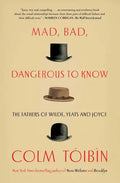 Mad, Bad, Dangerous to Know: The Fathers of Wilde, Yeats and Joyce - Paperback