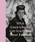 What Coco Chanel Can Teach You about Fashion - Hardcover