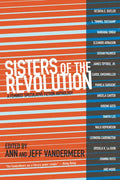 Sisters of the Revolution: A Feminist Speculative Fiction Anthology - Paperback