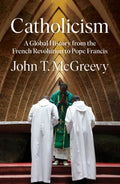 Catholicism: A Global History from the French Revolution to Pope Francis - Hardcover