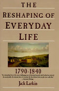 The Reshaping of Everyday Life: 1790-1840 - Paperback