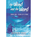 The Wind and the Word: Book One: Tears of Stone - Paperback