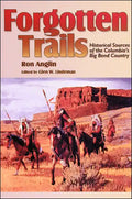 Forgotten Trails: Historical Sources of the Columbia's Big Bend Country - Paperback