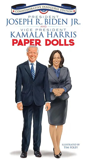 President Joseph R. Biden Jr. and Vice President Kamala Harris Paper Dolls: Commemorative Inaugural Edition - Paperback