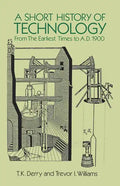 A Short History of Technology: From the Earliest Times to A.D. 1900 - Paperback