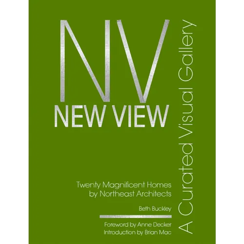 New View: A Curated Visual Gallery: Twenty Magnificent Homes by Architects of the Northeast - Hardcover