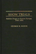 Show Trials: Stalinist Purges in Eastern Europe, 1948-1954 - Hardcover