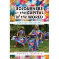 Sojourners in the Capital of the World: Garifuna Immigrants - Paperback