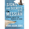 Signs and Secrets of the Messiah: A Fresh Look at the Miracles of Jesus - Hardcover