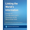 Linking the World's Information: Essays on Tim Berners-Lee's Invention of the World Wide Web - Paperback