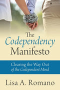 The Codependency Manifesto: Clearing the Way Out of the Codependent Mind - Paperback