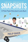 Snapshots: A Male Flight Attendant Looks Back - Paperback
