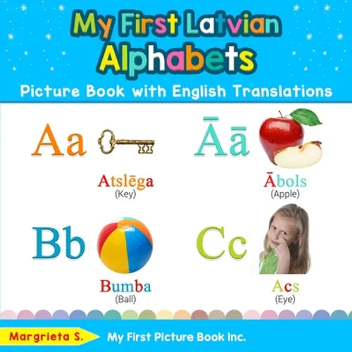 My First Latvian Alphabets Picture Book with English Translations: Bilingual Early Learning & Easy Teaching Latvian Books for Kids - Paperback