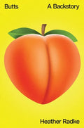 Butts: A Backstory - Hardcover