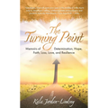 The Turning Point: Memoirs of Determination, Hope, Faith, Loss, Love, and Resilience - Hardcover