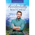 Accidentally Matched: Large Print - Paperback