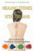 Healing Stones for the Vital Organs: 83 Crystals with Traditional Chinese Medicine - Paperback