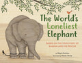 The World's Loneliest Elephant: Based on the True Story of Kaavan and His Rescue - Hardcover