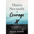 Three Seconds of Courage: How Small Acts of Bravery Lead to Big Change - Hardcover