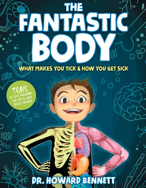The Fantastic Body: What Makes You Tick & How You Get Sick - Hardcover