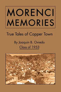 Morenci Memories: True Tales of Copper Town - Paperback