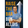 Raise the Bar: How to Push Beyond Your Limits and Build a Stronger Future You - Paperback