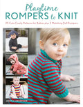 Playtime Rompers to Knit: 25 Cute Comfy Patterns for Babies Plus 2 Matching Doll Rompers - Paperback