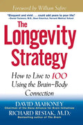The Longevity Strategy: How to Live to 100 Using the Brain-Body Connection - Paperback