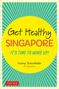 Get Healthy Singapore: It's Time to Wake Up! - Hardcover