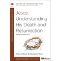 Jesus: Understanding His Death and Resurrection: A Study of Mark 14-16 - Paperback