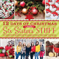 12 Days of Christmas with Six Sisters' Stuff: 144 Ideas for Traditions, Homemade Gifts, Recipes, and More - Paperback